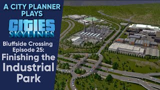 A City Planner Plays Cities Skylines Ep 25  Finishing the Industrial Park Timelapse Build [upl. by Emmalynn387]