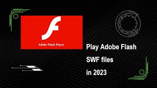 How to play adobe Flash SWF files in 2023 [upl. by Carlyn2]