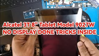 Alcatel 3T 8quot Tablet Model 9027W NO DISPLAY DONE TRICKS INSIDE [upl. by Atsirk117]