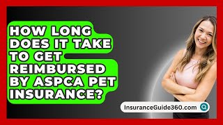 How Long Does It Take to Get Reimbursed by ASPCA Pet Insurance  InsuranceGuide360com [upl. by Anyahc968]