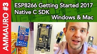 AMMAURO 3  ESP8266 IoT 2017 native C SDK Getting Started for Windows Mac amp Linux [upl. by Ihsir]