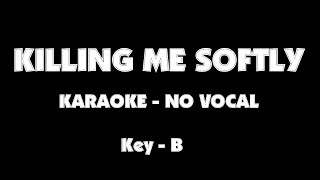 KILLING ME SOFTLY karaoke minus one no vocal key B [upl. by Ecinerev]