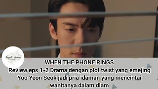 WHEN THE PHONE RINGS Review eps 12 Drama dengan plot twist yang emejing [upl. by Irmgard667]