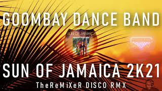 Goombay Dance Band  Sun Of Jamaica 2K21 TheReMiXeR DISCO RMX [upl. by Almap]