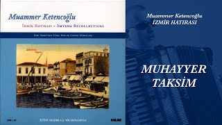 Muhayyer Taksim İzmir Hatırası Muammer Ketencoğlu Kemençe Derya Türkan [upl. by Nove440]