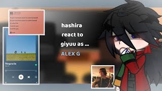 Hashira react to Giyuu as Alex G  Part 11  Kny x musical artist  series 6 [upl. by Nnylarac]