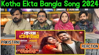 Reaction On Kotha Ektai  কথা একটাই  PORSHI  IMRAN  Official Music Video  Bangla Song 2024 [upl. by Tteragram217]