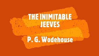 THE INIMITABLE JEEVES – P G WODEHOUSE 👍  B J HARRISON 👏 [upl. by Carlene]