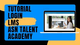 Video Tutorial Log In LMS ASN Talent Academy [upl. by Ilwain]