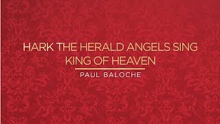 Hark The Herald Angels Sing  King Of Heaven Lyric Video  Paul Baloche Official [upl. by Henrieta]