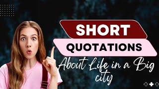 Short Quotations about Life in a big city [upl. by Mcneil232]