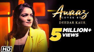 Awaaz Cover Version  Deedar Kaur  Jaani  B Praak  Latest Punjabi Songs 2021 [upl. by Innavoig510]