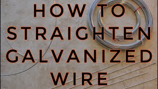 HOW TO STRAIGHTEN GALVANIZED WIRE [upl. by Frasco]