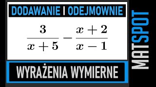 Dodawanie i odejmowanie wyrażeń wymiernych [upl. by Reinar]