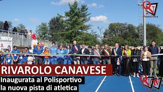 RIVAROLO CANAVESE  Inaugurata al Polisportivo la nuova pista di atletica [upl. by Steward398]