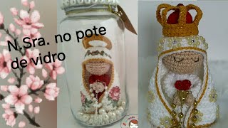 Nossa Sra em crochê no pote decorativo  primeira parte [upl. by Inol]