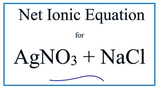 How to Write the Net Ionic Equation for AgNO3  NaCl  AgCl  NaNO3 [upl. by Eintruok709]