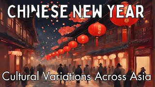 Chinese New Year traditions across Asia  Different Asian Cultures and different Asian celebrations [upl. by Curzon]