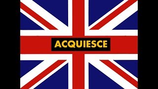 How to pronounce quotacquiescequot in English Authentic British accent [upl. by Etteluap]