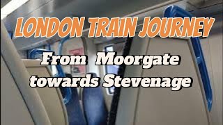 Moorgate towards Stevenage London train ride [upl. by Etan603]