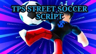 TPS  STREET SOCCER SCRİPT VERSİON 3 😳  FREE [upl. by Assilav]