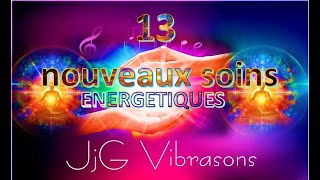 13 Nouveaux soins énergétiques chez JjGvibrasons [upl. by Ayetal]