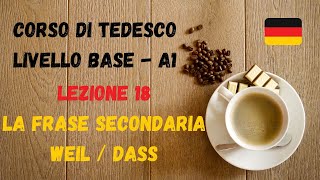 Corso di TEDESCO base A1 Lezione 18 – WEILDASS la frase secondariasubordinata [upl. by Anerdna]