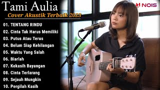 Tami Aulia Cover Full Album  Tentang Rindu  Cover Akustik Terbaik 2023 [upl. by Imelda]