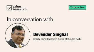 Kotak Mutual Fund Devender Singhal on how he aims to beat the market  Value Research [upl. by Omarr]