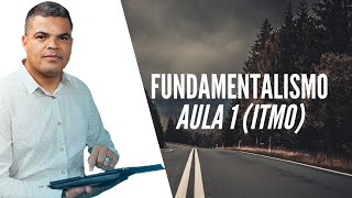 FUNDAMENTALISMO  AULA 1 ITMO [upl. by Sairu]