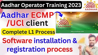 Aadhar UCLECMP software installation 2023  Aadhaar software L1 Process  UCL new Update 2023 [upl. by Brindle896]