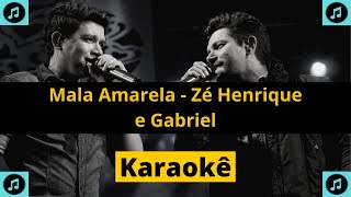 KARAOKÊ Mala Amarela  Zé Henrique e Gabriel [upl. by Tiat]