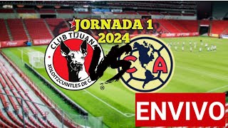 TIJUANA VS AMERICA EN VIVO 🔴 JORNADA 1 LIGA MX 2024 🇲🇽 HORARIO Y FECHA DONDE VER ⚽🔥 [upl. by Catherine]