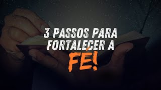 Quer Fortalecer Sua Fé Veja Essas 3 Dicas Práticas [upl. by Horick]