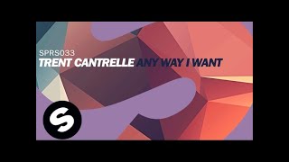 Trent Cantrelle  Any Way I Want Original Mix [upl. by Nimar332]