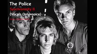 The Police  Synchronicity II Vocals only  funny noices [upl. by Ecirp499]