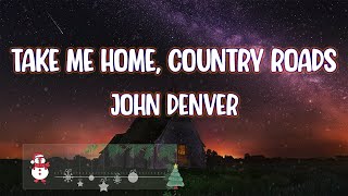 John Denver  Take Me Home Country Roads [upl. by Jenica]