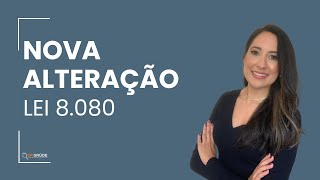 Nova alteração Lei 8080 [upl. by Aissatan246]