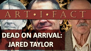 How Jared Taylor WASTED His Life  ArtiFact 58 Alex Sheremet Dan Schneider [upl. by Novonod]