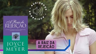 Audiobook A Raiz da Rejeição  Joyce Meyer [upl. by Eehtomit]