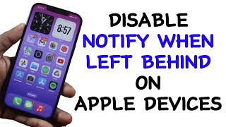 How to Disable Notify When Left Behind on Apple Devices [upl. by Legra]