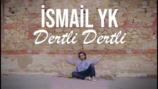 İsmail YK  Dertli Dertli [upl. by Rotsen154]