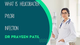 Helicobacter Pylori Infection  Dr Praveen Patil [upl. by Mure341]