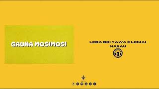 Leba Boi Yawa E Lomai Nasau  Gauna Mosimosi Official Audio [upl. by Dedra228]