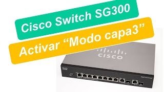 SG300VT5 Switch SG300 Activar modo quotCapa3quot [upl. by Leeda323]