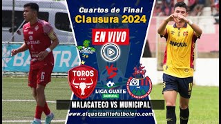 Malacateco vs Municipal EN VIVO Cuartos de Final IDA Clausura 2024 Liga Nacional de Guatemala [upl. by Massarelli85]