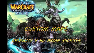 WARCRAFT 3 THE FROZEN THRONE  CUSTOM MAP  EL ARMA SECRETA DE CRUNCHY [upl. by Aeriel]