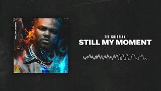 Tee Grizzley  Still My Moment Official Audio [upl. by Dnomde874]