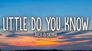 Alex amp Sierra  Little Do You Know Lyrics [upl. by Nerty421]