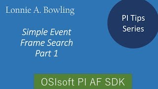 PI Tip 2 Event Frames Search with the AF SDK  Part 1 [upl. by Saxet]